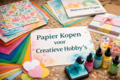 papier en cardstock voor hobby